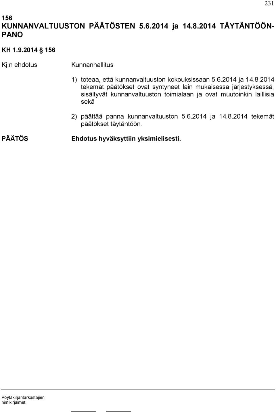 2014 tekemät päätökset ovat syntyneet lain mukaisessa järjestyksessä, sisältyvät kunnanvaltuuston