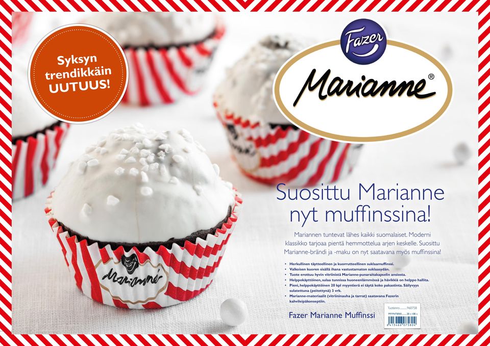 Tuote erottuu hyvin vitriinistä Marianne-punaraitakapselin ansiosta. Helppokäyttöinen, sulaa tunnissa huoneenlämmössä ja hävikkiä on helppo hallita.