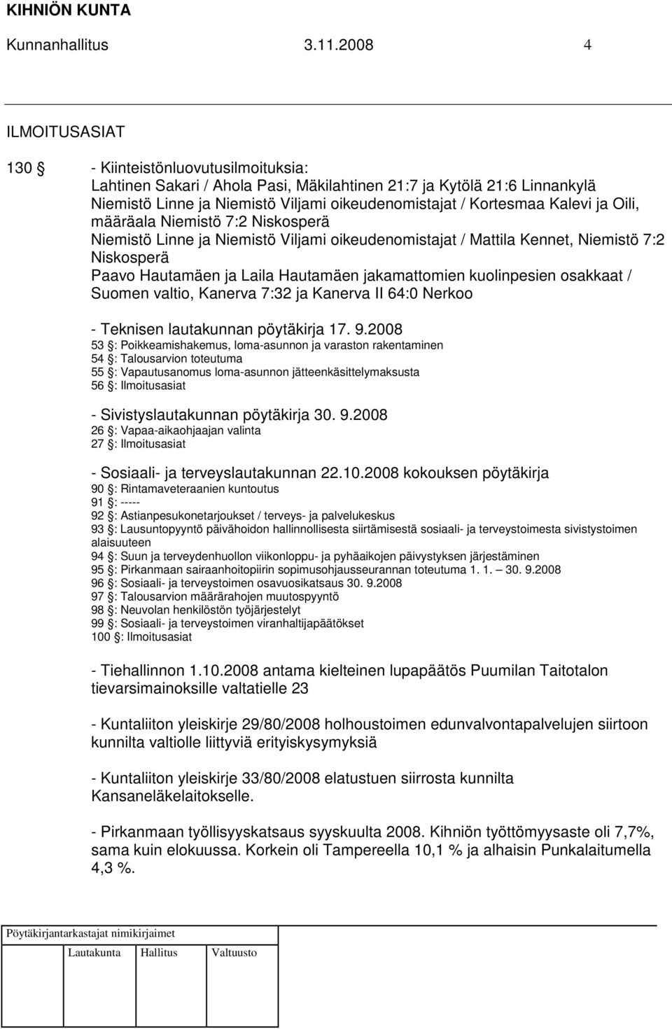 Kalevi ja Oili, määräala Niemistö 7:2 Niskosperä Niemistö Linne ja Niemistö Viljami oikeudenomistajat / Mattila Kennet, Niemistö 7:2 Niskosperä Paavo Hautamäen ja Laila Hautamäen jakamattomien