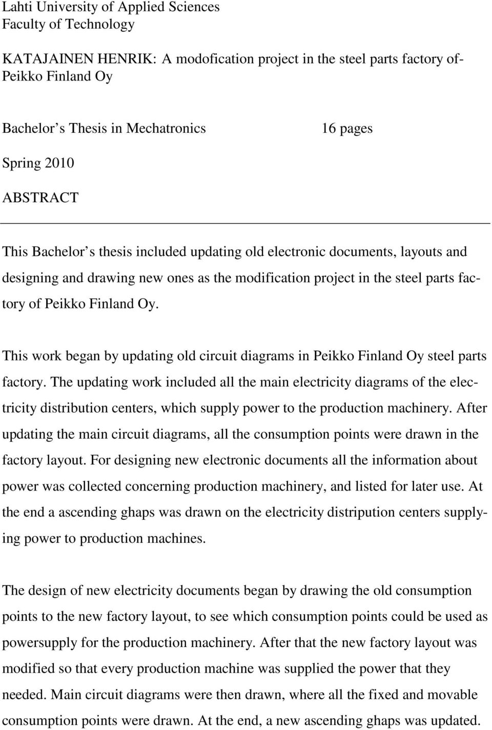 This work began by updating old circuit diagrams in Peikko Finland Oy steel parts factory.