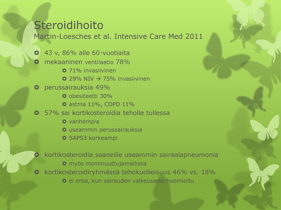 perussairauksia 49% obesiteetti 30% astma 11%, COPD 11% 57% sai kortikosteroidia teholle tullessa vanhempia useammin