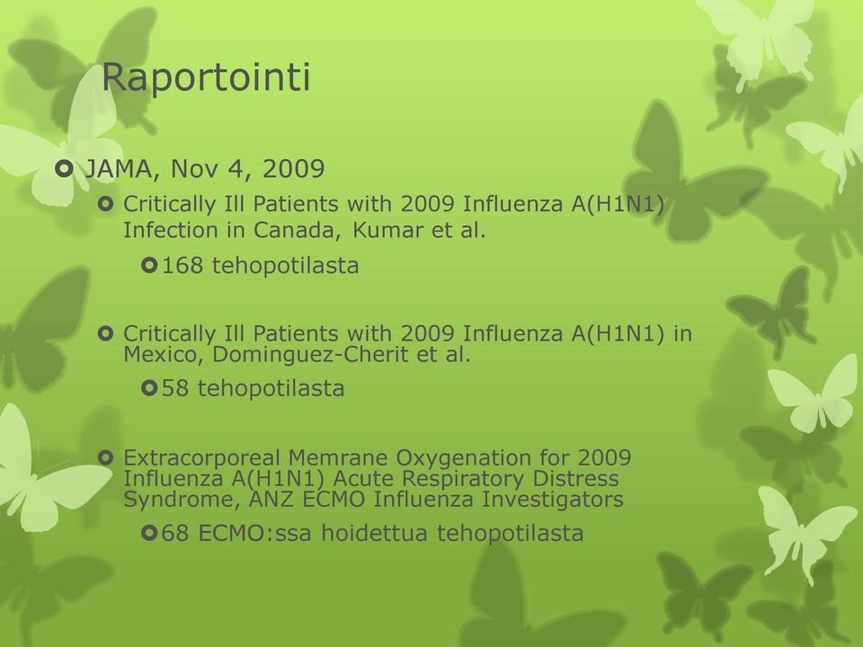 168 tehopotilasta Critically Ill Patients with 2009 Influenza A(H1N1) in Mexico, Dominguez-Cherit et