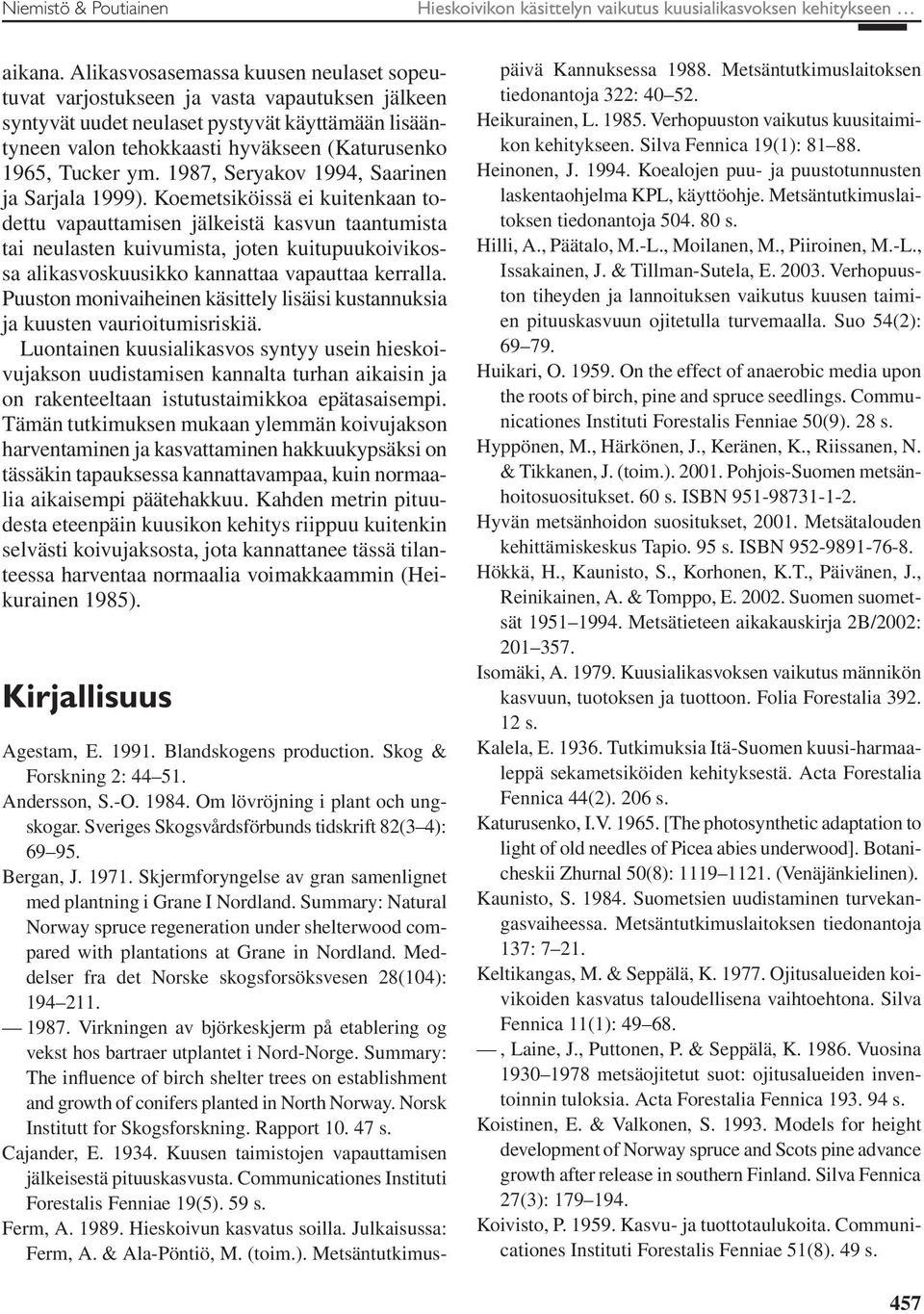 ym. 1987, Seryakov 1994, Saarinen ja Sarjala 1999).