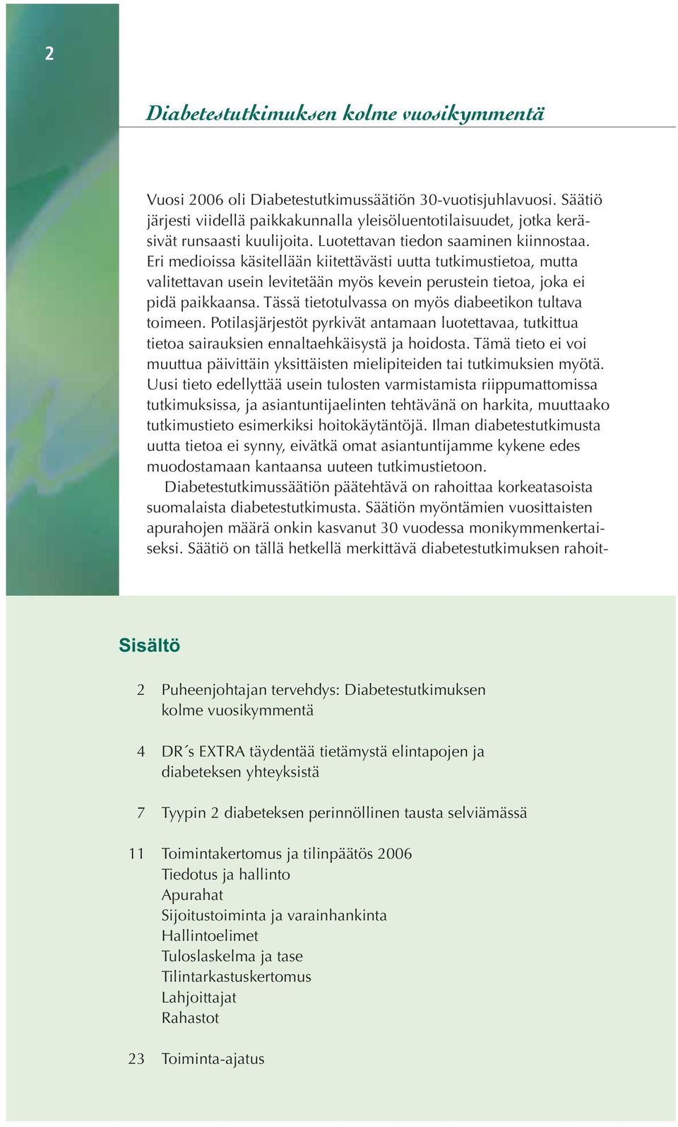 Eri medioissa käsitellään kiitettävästi uutta tutkimustietoa, mutta valitettavan usein levitetään myös kevein perustein tietoa, joka ei pidä paikkaansa.