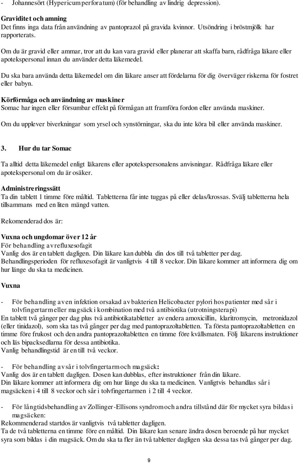 Om du är gravid eller ammar, tror att du kan vara gravid eller planerar att skaffa barn, rådfråga läkare eller apotekspersonal innan du använder detta läkemedel.