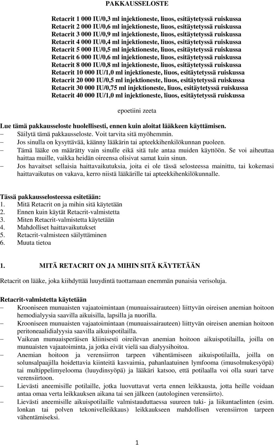 injektioneste, liuos, esitäytetyssä ruiskussa Retacrit 8 000 IU/0,8 ml injektioneste, liuos, esitäytetyssä ruiskussa Retacrit 10 000 IU/1,0 ml injektioneste, liuos, esitäytetyssä ruiskussa Retacrit