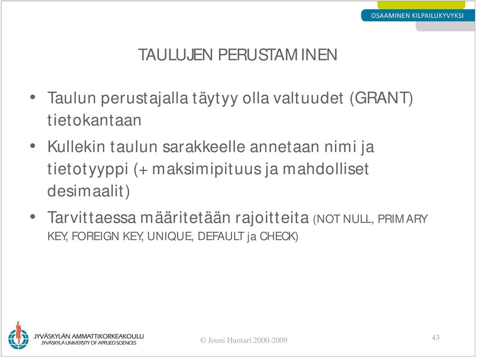 maksimipituus ja mahdolliset desimaalit) Tarvittaessa määritetään rajoitteita