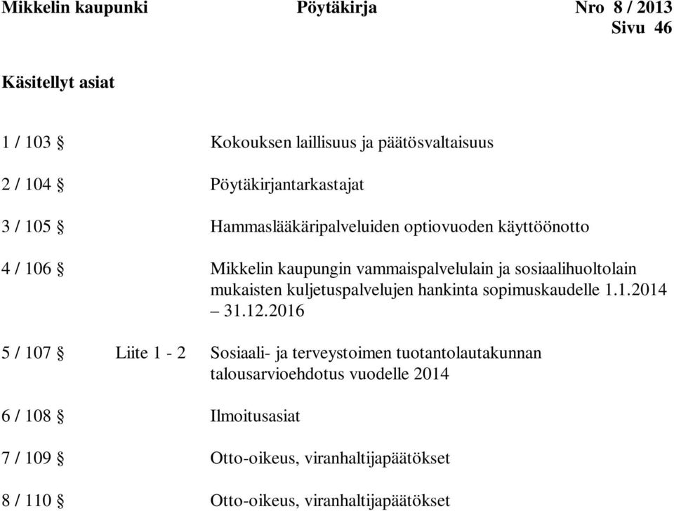 sosiaalihuoltolain mukaisten kuljetuspalvelujen hankinta sopimuskaudelle 1.1.2014 31.12.