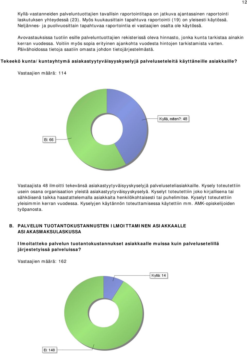 Avovastauksissa tuotiin esille palveluntuottajien rekisterissä oleva hinnasto, jonka kunta tarkistaa ainakin kerran vuodessa.