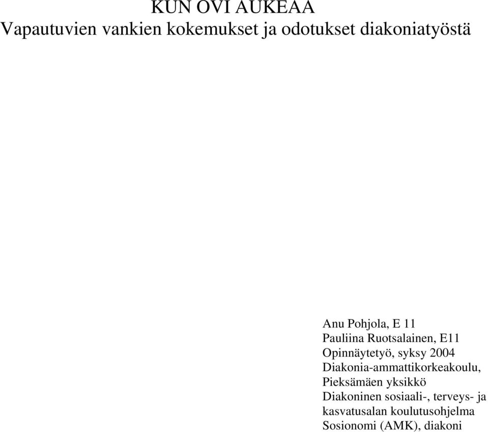 Opinnäytetyö, syksy 2004 Diakonia-ammattikorkeakoulu, Pieksämäen