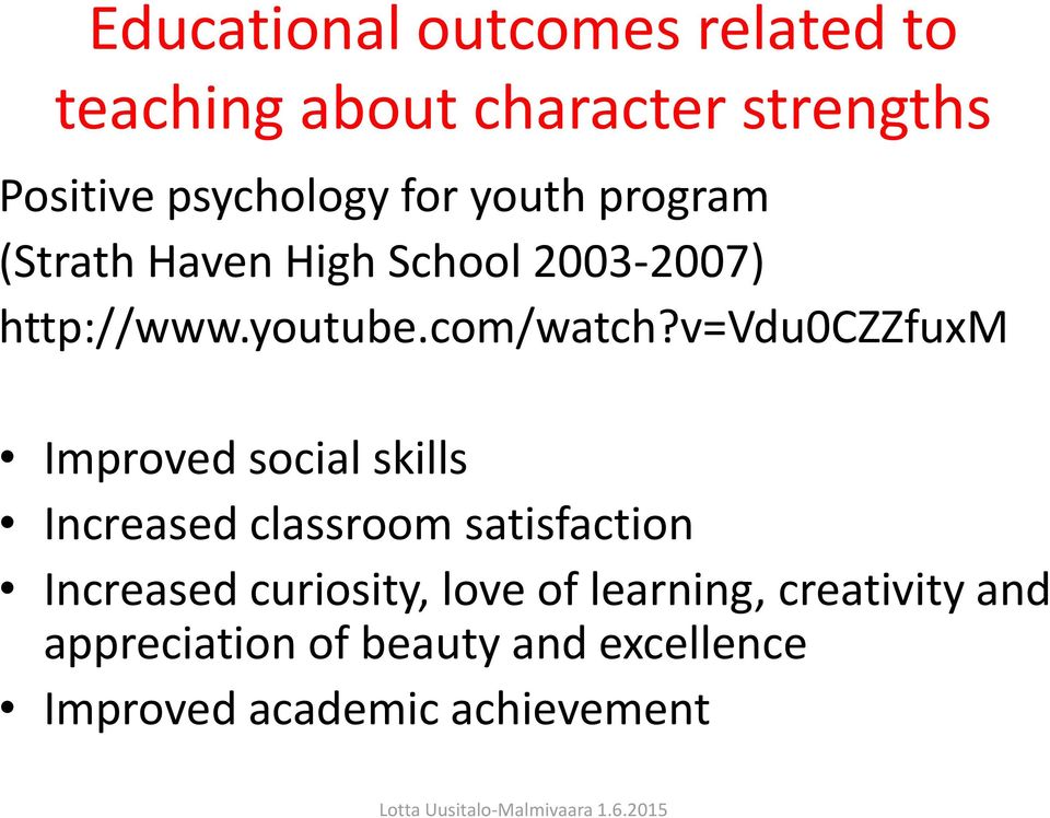 v=vdu0czzfuxm Improved social skills Increased classroom satisfaction Increased curiosity,