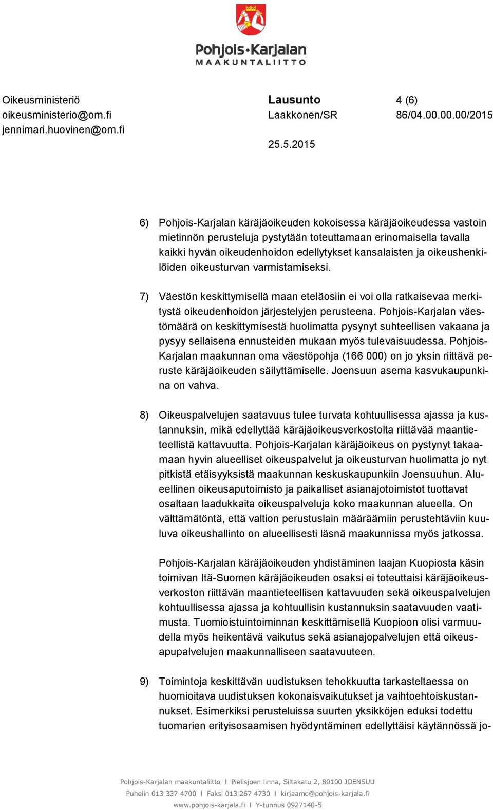 Pohjois-Karjalan väestömäärä on keskittymisestä huolimatta pysynyt suhteellisen vakaana ja pysyy sellaisena ennusteiden mukaan myös tulevaisuudessa.