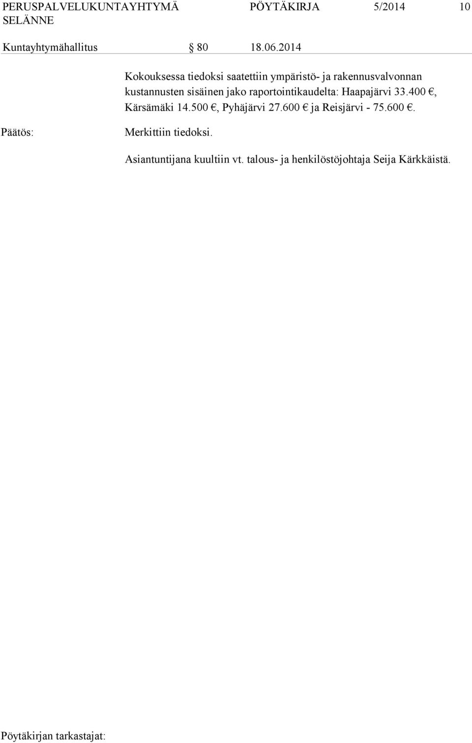 sisäinen jako raportointikaudelta: Haapajärvi 33.400, Kärsämäki 14.500, Pyhäjärvi 27.