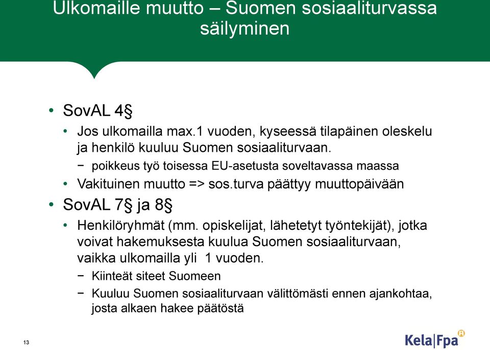 poikkeus työ toisessa EU-asetusta soveltavassa maassa Vakituinen muutto => sos.