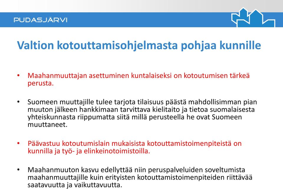 yhteiskunnasta riippumatta siitä millä perusteella he ovat Suomeen muuttaneet.