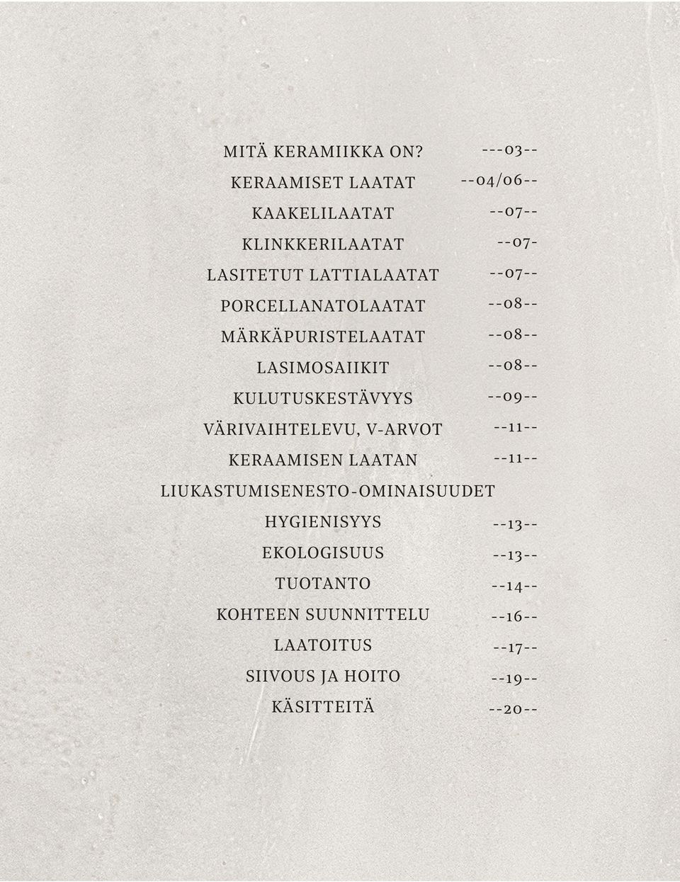 LASIMOSAIIKIT KULUTUSKESTÄVYYS VÄRIVAIHTELEVU, V-ARVOT KERAAMISEN LAATAN ---03-- --04/06-- --07-- --07- --07--