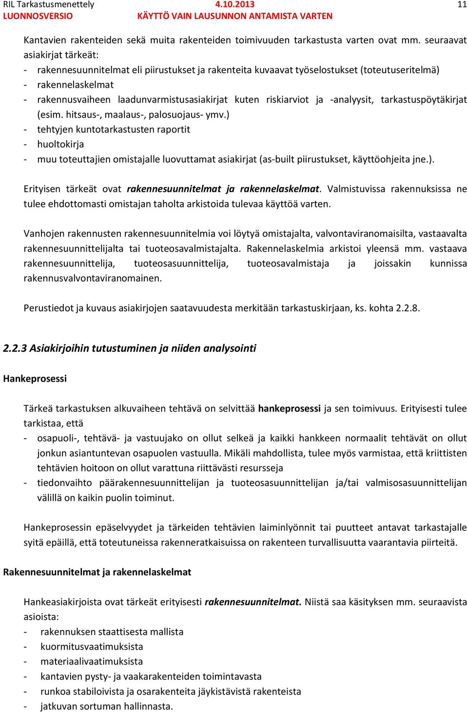 riskiarviot ja -analyysit, tarkastuspöytäkirjat (esim. hitsaus-, maalaus-, palosuojaus- ymv.