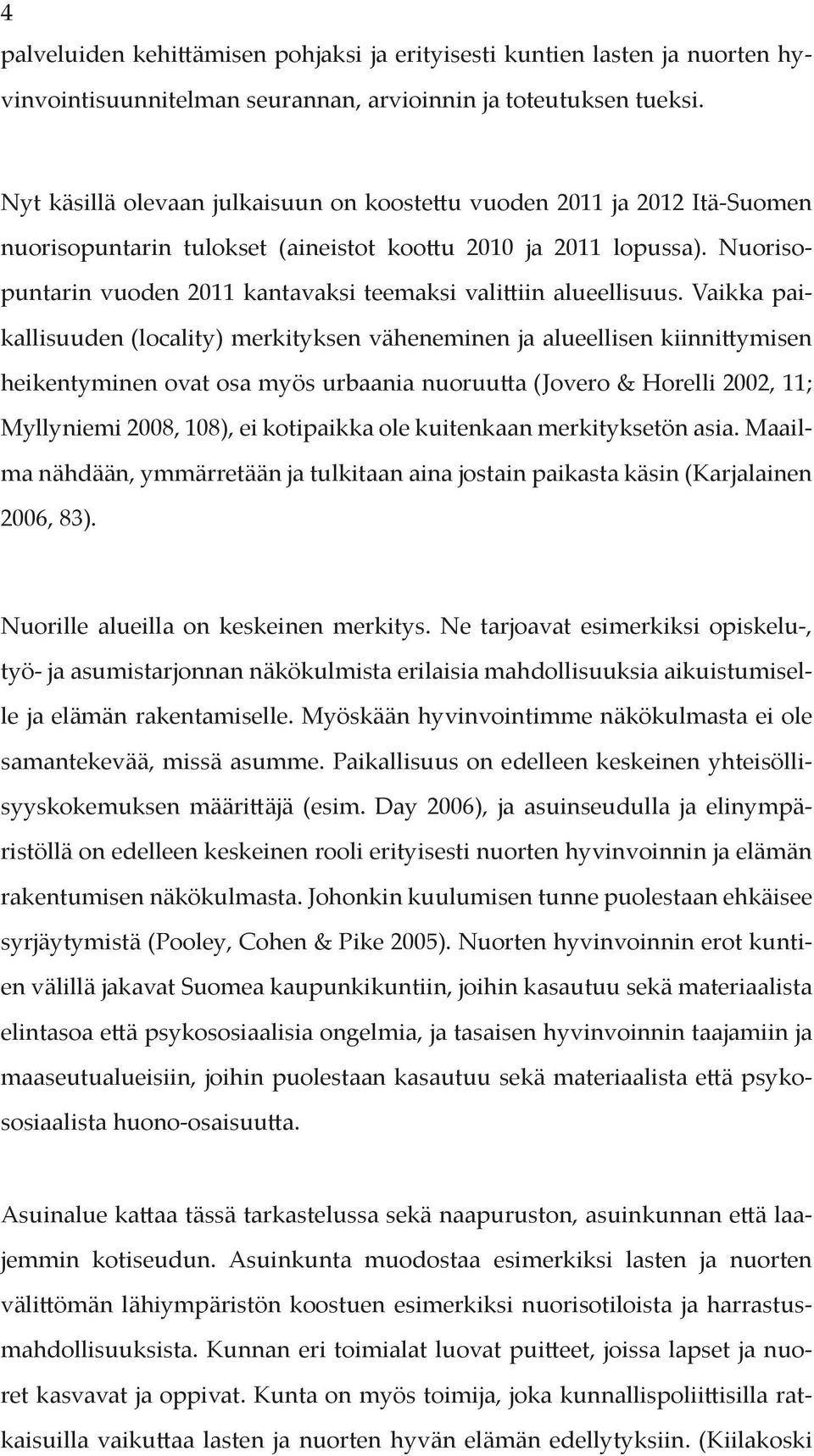 Nuorisopuntarin vuoden 2011 kantavaksi teemaksi valittiin alueellisuus.