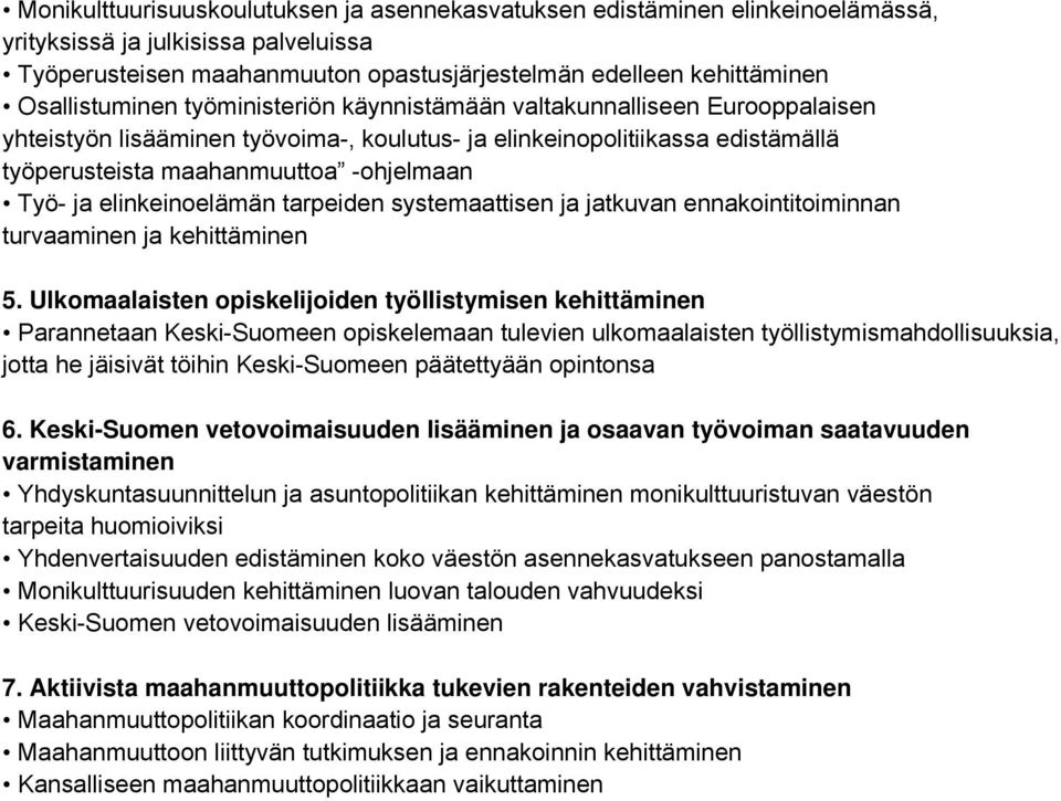 Työ- ja elinkeinoelämän tarpeiden systemaattisen ja jatkuvan ennakointitoiminnan turvaaminen ja kehittäminen 5.