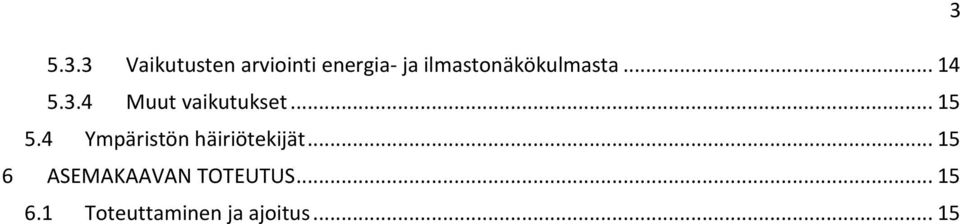 .. 15 5.4 Ympäristön häiriötekijät.