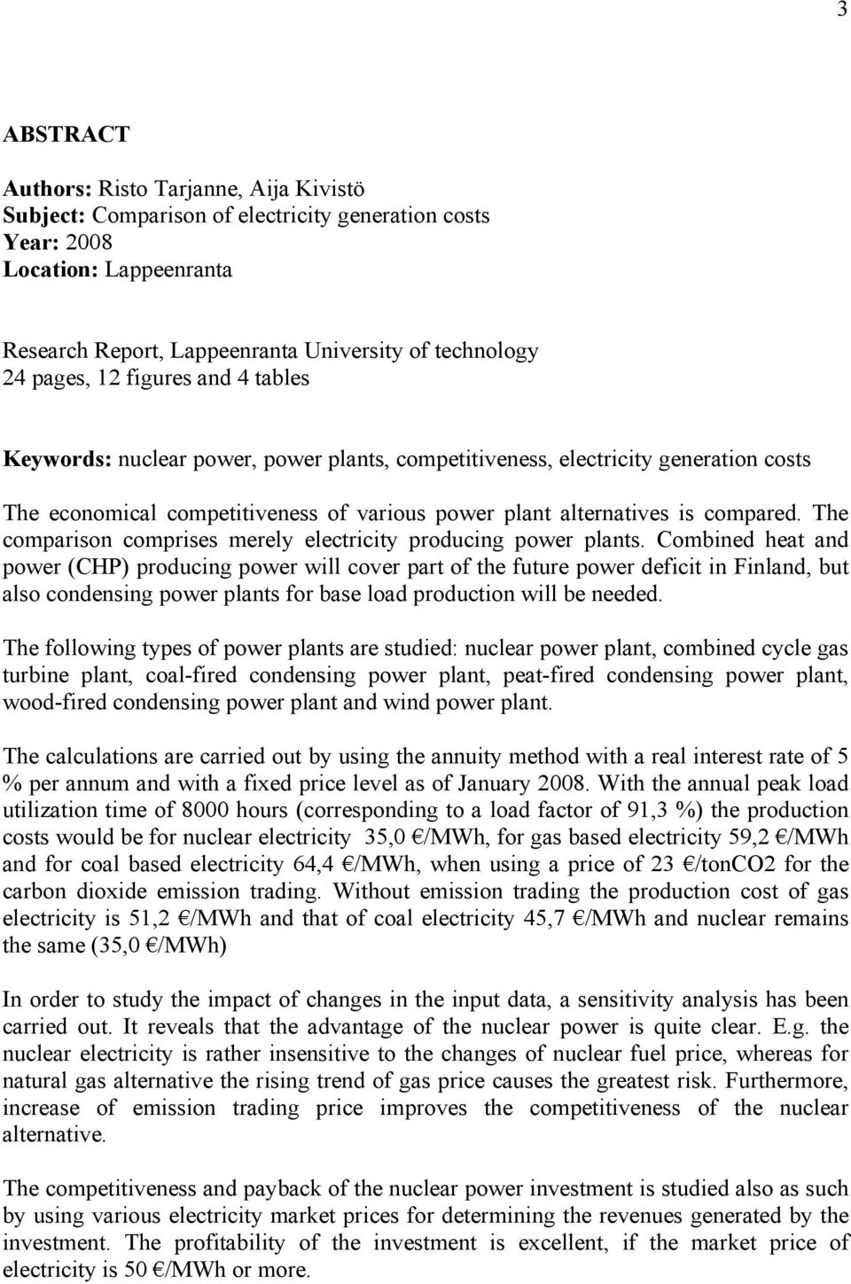 The comparison comprises merely electricity producing power plants.