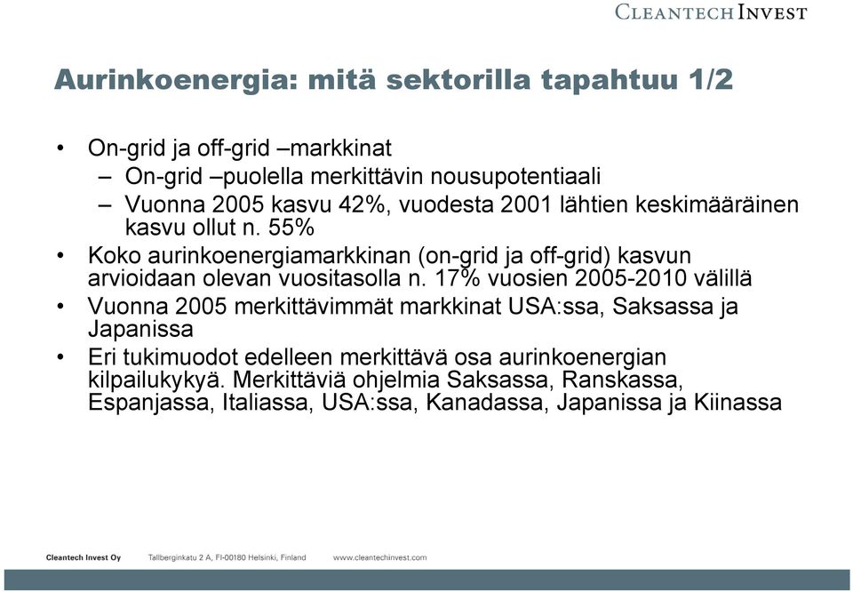 55% Koko aurinkoenergiamarkkinan (on-grid ja off-grid) kasvun arvioidaan olevan vuositasolla n.