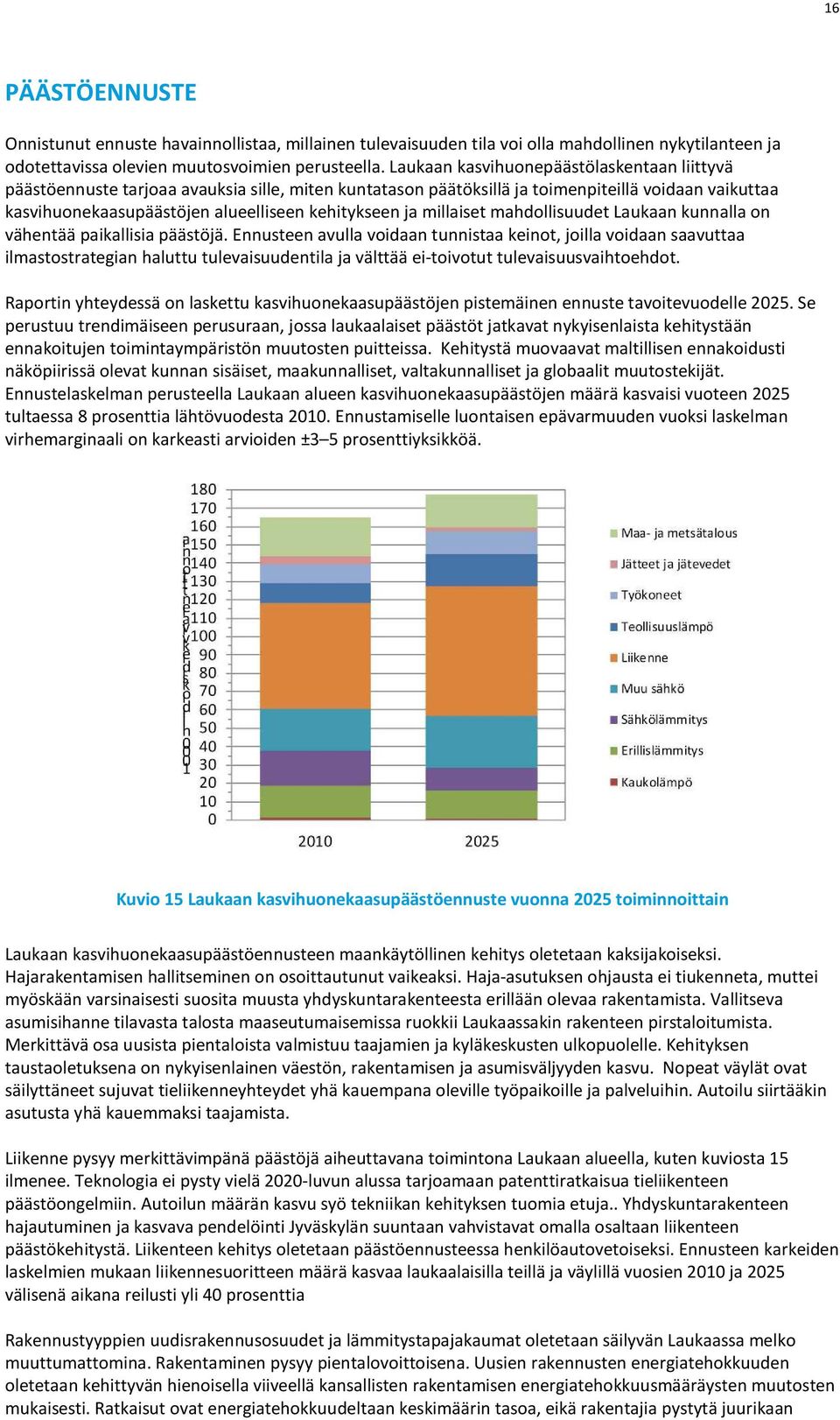 millaiset mahdollisuudet Laukaan kunnalla on vähentää paikallisia päästöjä.