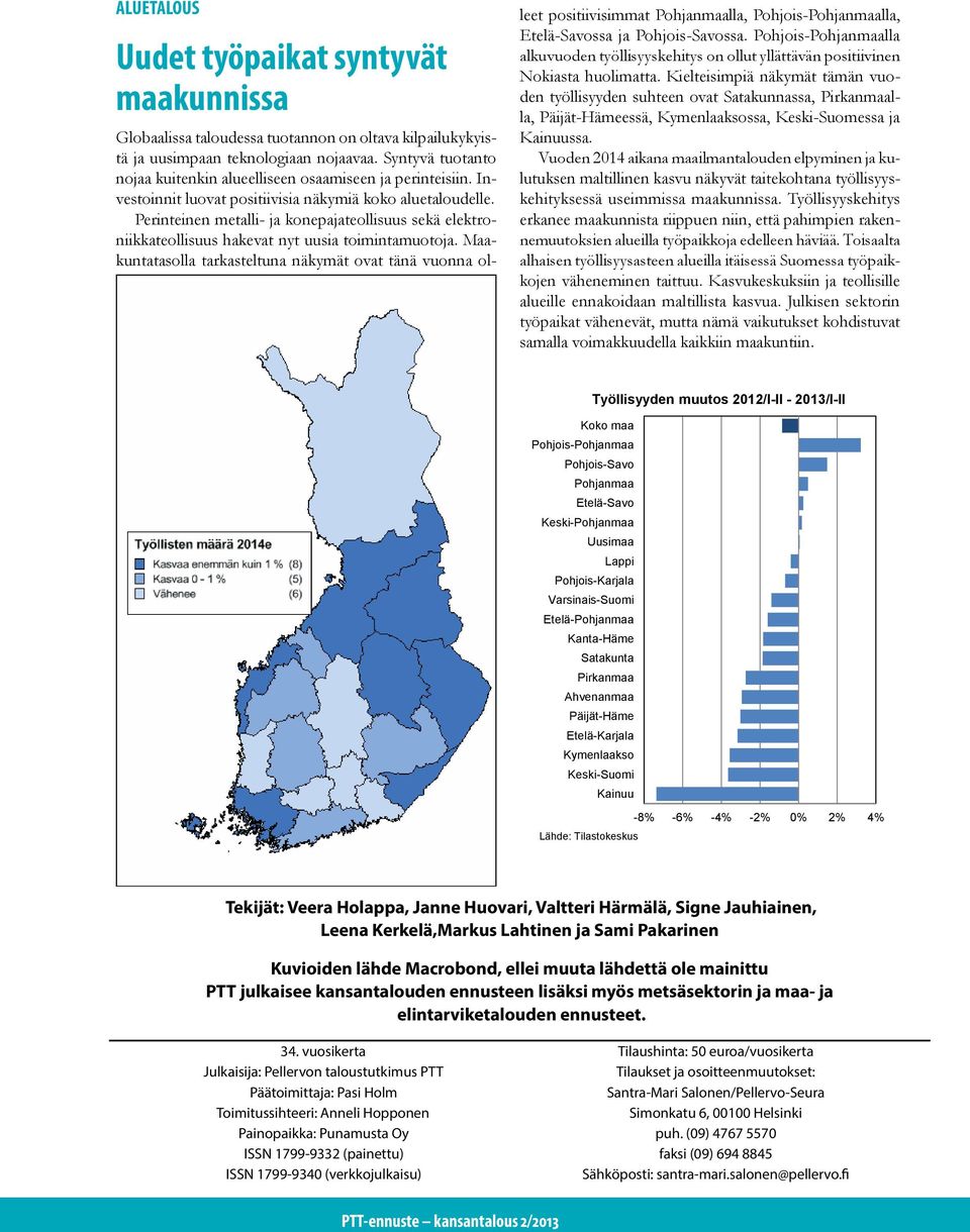 Perinteinen metalli- ja konepajateollisuus sekä elektroniikkateollisuus hakevat nyt uusia toimintamuotoja.