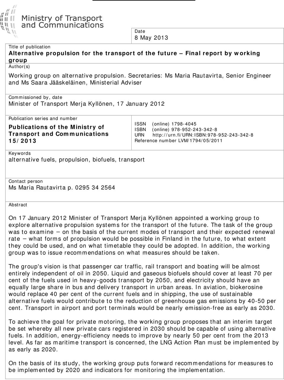 number Publications of the Ministry of Transport and Communications 15/2013 ISSN (online) 1798-4045 ISBN (online) 978-952-243-342-8 URN http://urn.