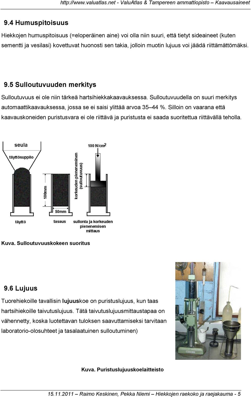 Sulloutuvuudella on suuri merkitys automaattikaavauksessa, jossa se ei saisi ylittää arvoa 35 44 %.