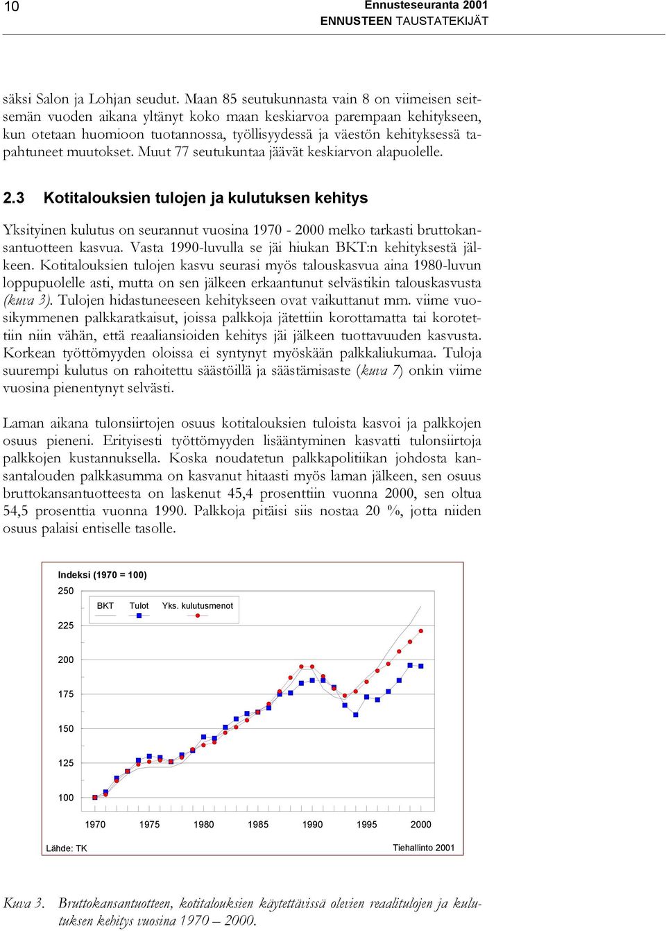 tapahtuneet muutokset. Muut 77 seutukuntaa jäävät keskiarvon alapuolelle. 2.