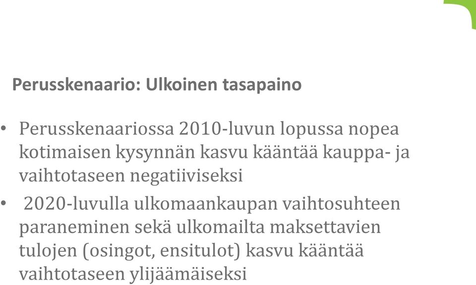 negatiiviseksi 22-luvulla ulkomaankaupan vaihtosuhteen paraneminen sekä