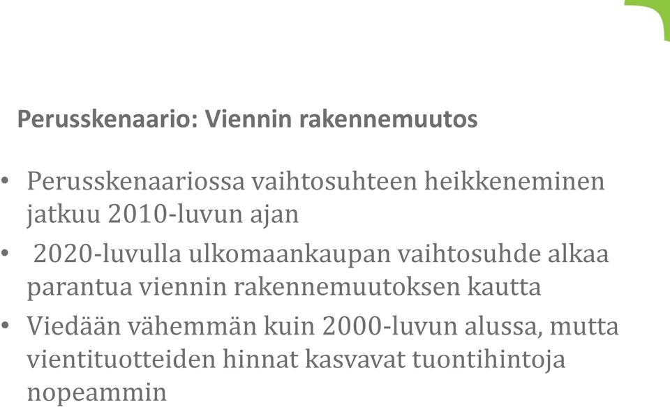 alkaa parantua viennin rakennemuutoksen kautta Viedään vähemmän kuin