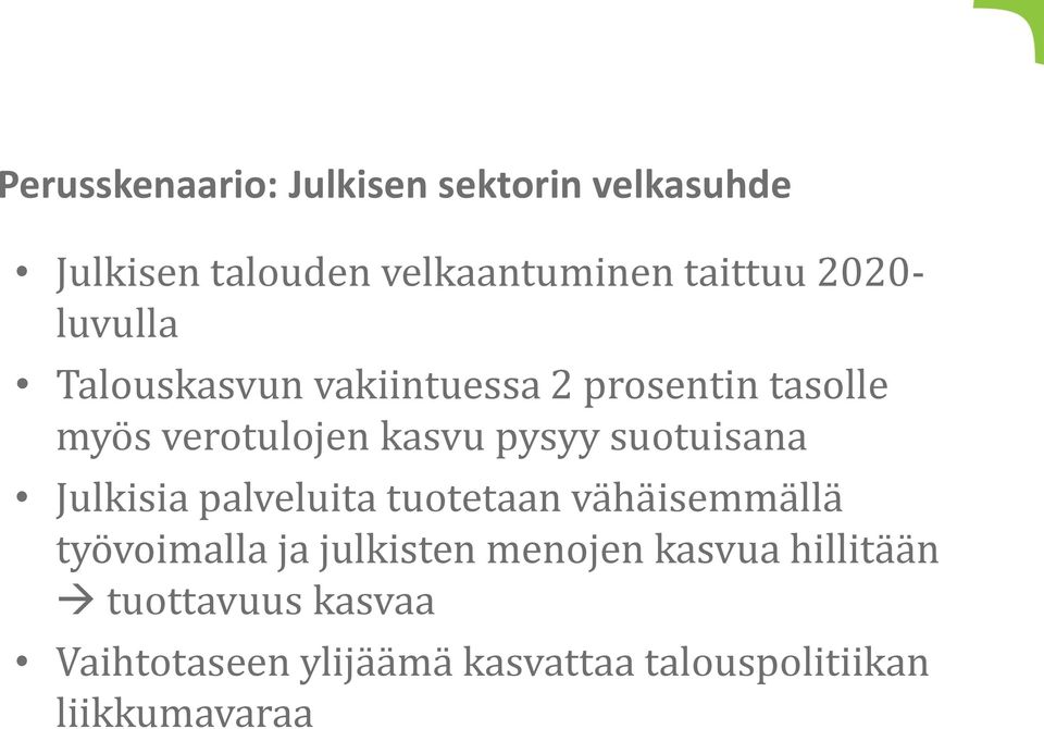 suotuisana Julkisia palveluita tuotetaan vähäisemmällä työvoimalla ja julkisten menojen