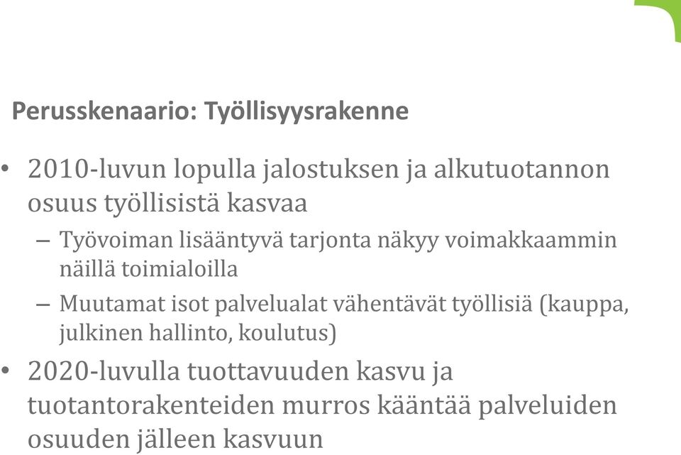 Muutamat isot palvelualat vähentävät työllisiä (kauppa, julkinen hallinto, koulutus)