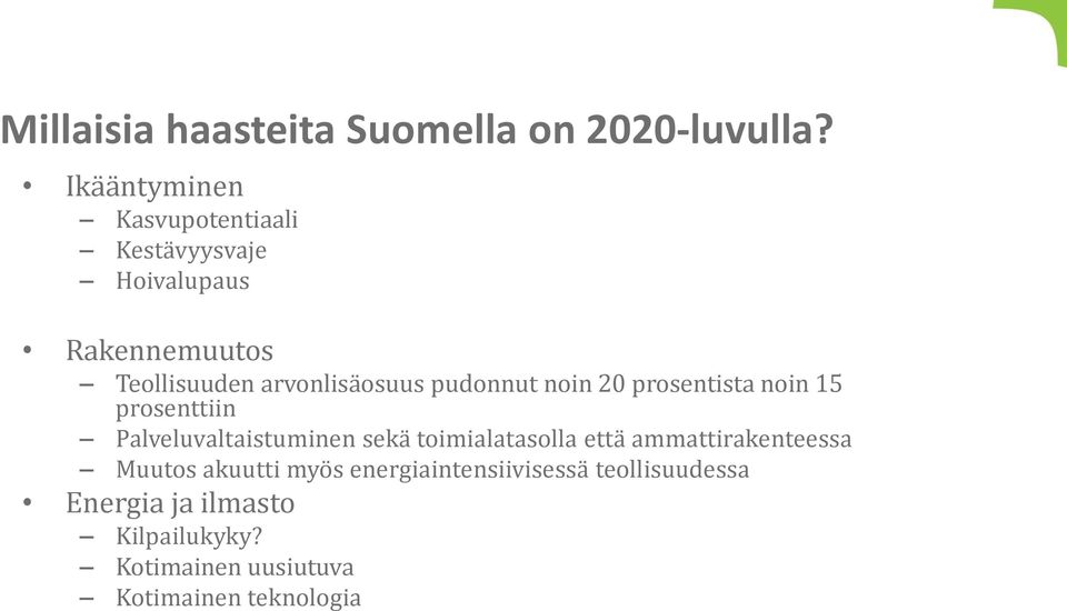 pudonnut noin 2 prosentista noin 15 prosenttiin Palveluvaltaistuminen sekä toimialatasolla että