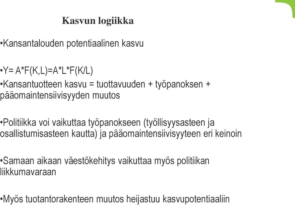 (työllisyysasteen ja osallistumisasteen kautta) ja pääomaintensiivisyyteen eri keinoin Samaan aikaan