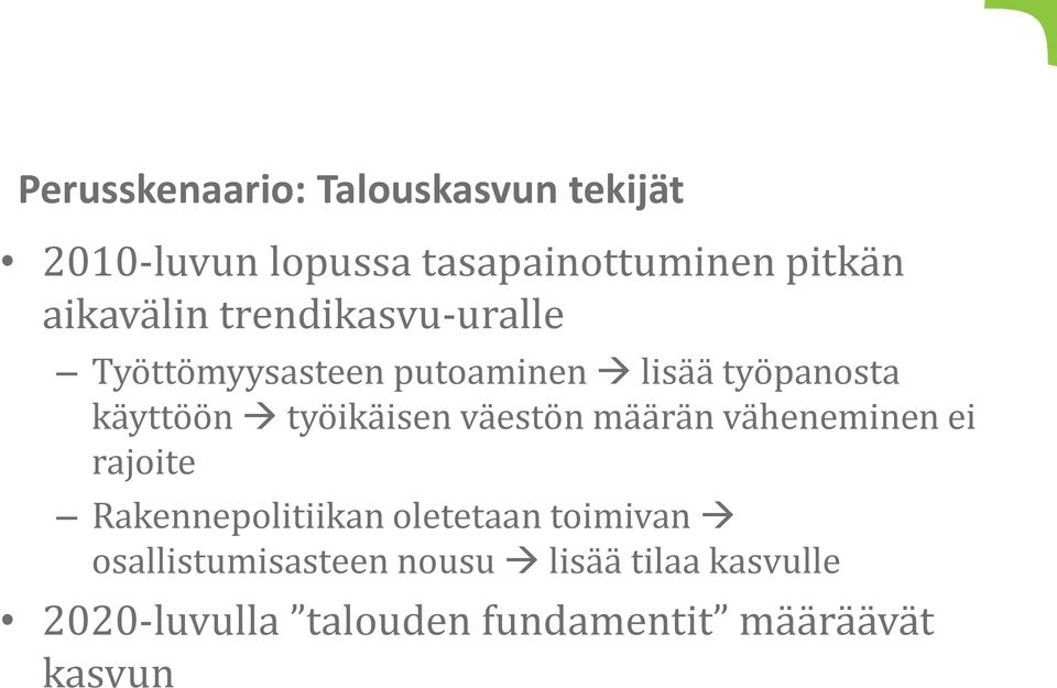 työikäisen väestön määrän väheneminen ei rajoite Rakennepolitiikan oletetaan toimivan