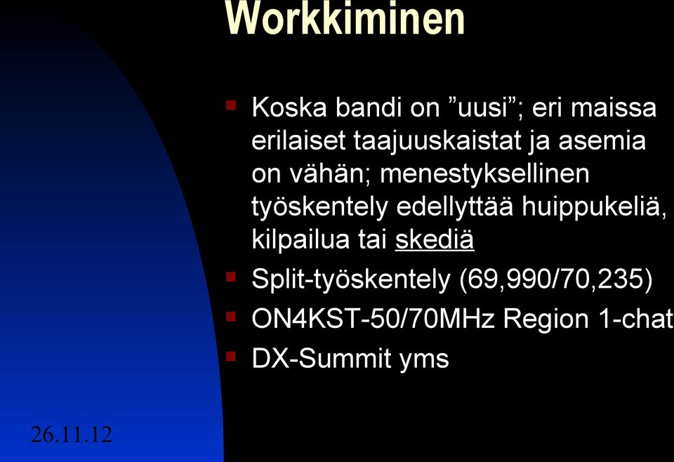 työskentely edellyttää huippukeliä, kilpailua tai skediä