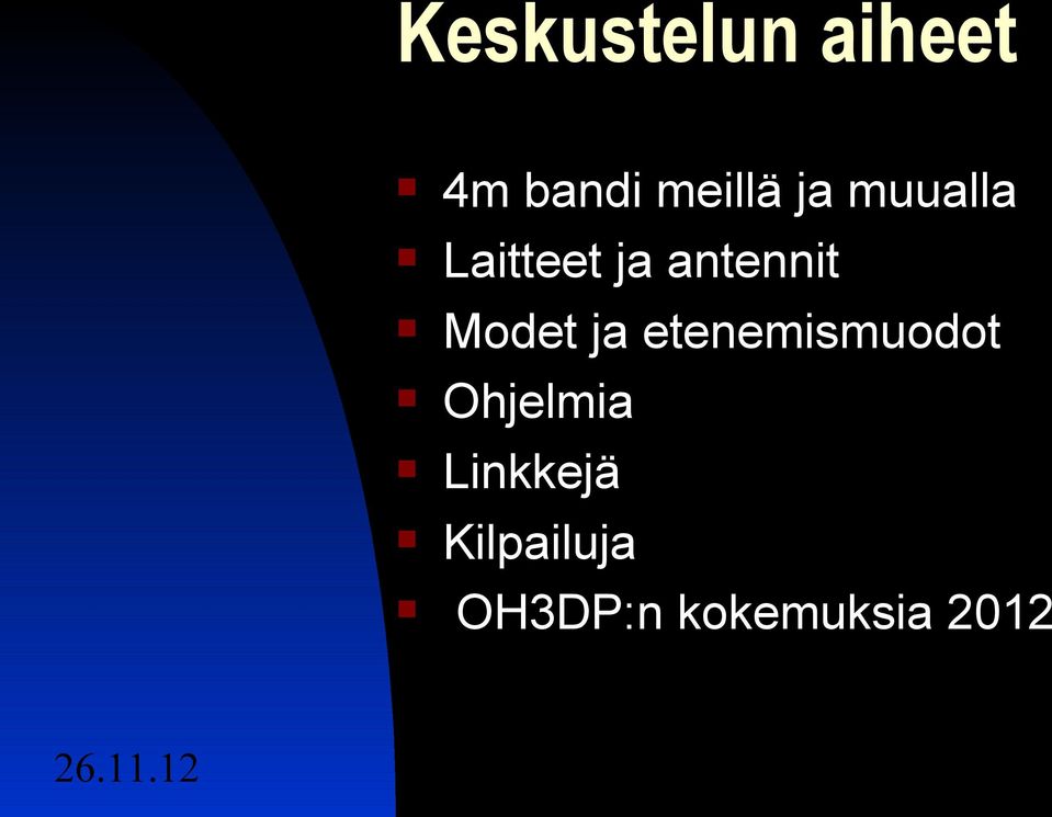 Modet ja etenemismuodot Ohjelmia