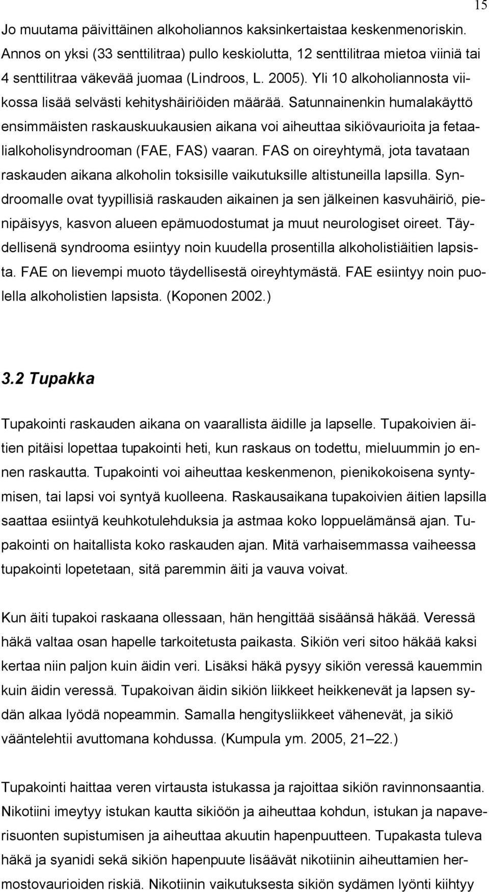 Yli 10 alkoholiannosta viikossa lisää selvästi kehityshäiriöiden määrää.