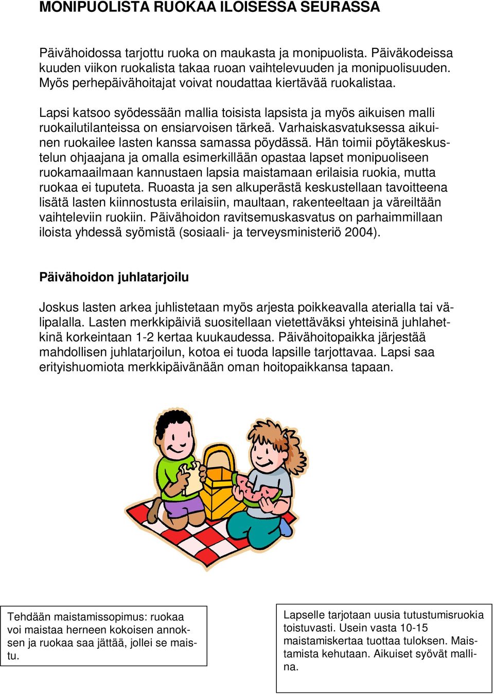 Varhaiskasvatuksessa aikuinen ruokailee lasten kanssa samassa pöydässä.