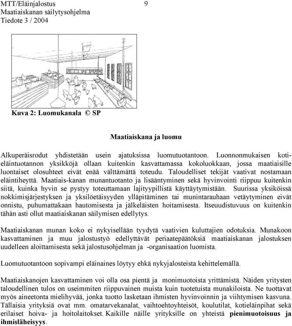 Taloudelliset tekijät vaativat nostamaan eläintiheyttä.