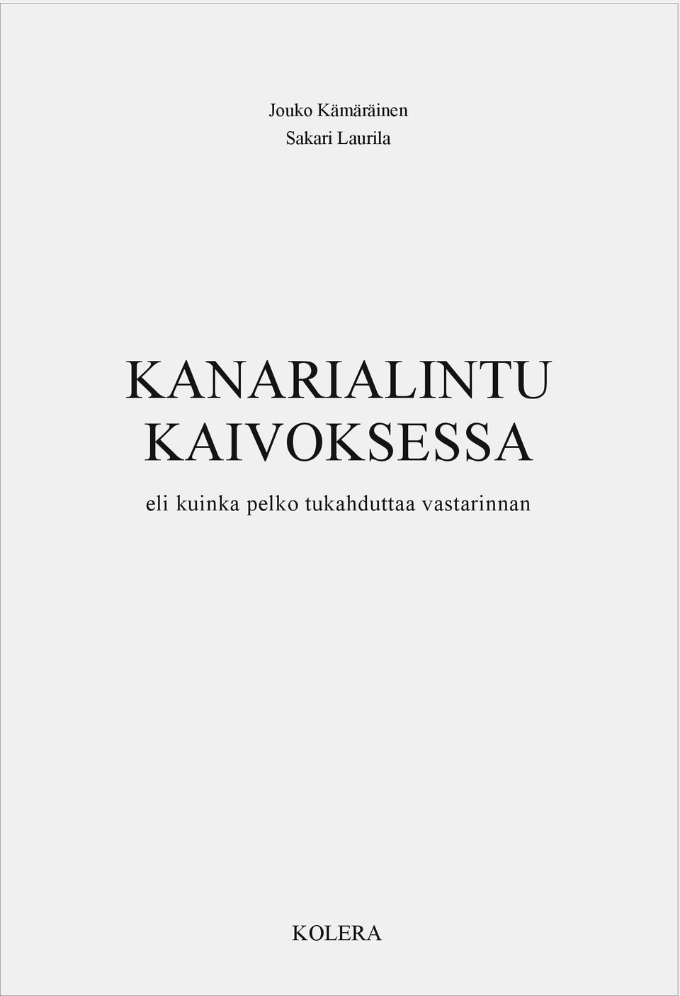 KAIVOKSESSA eli kuinka