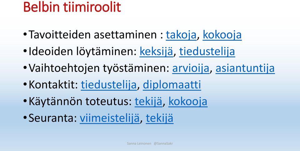 työstäminen: arvioija, asiantuntija Kontaktit: tiedustelija,