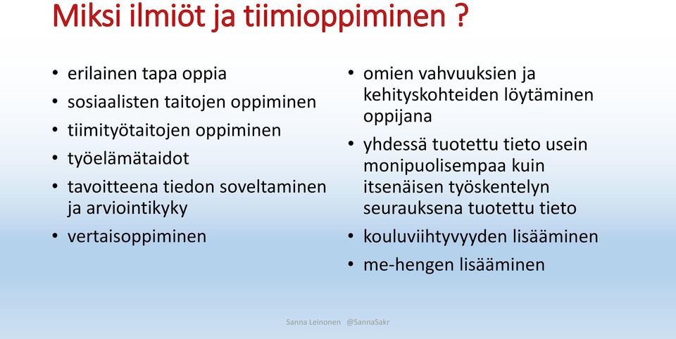 tavoitteena tiedon soveltaminen ja arviointikyky vertaisoppiminen omien vahvuuksien ja