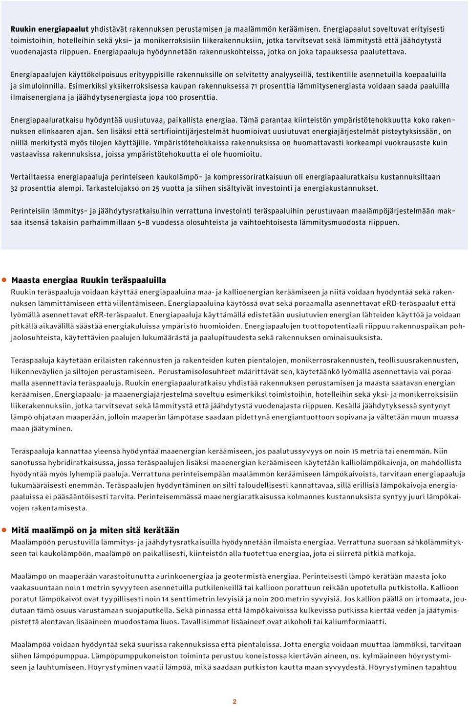 Energiapaaluja hyödynnetään rakennuskohteissa, jotka on joka tapauksessa paalutettava.