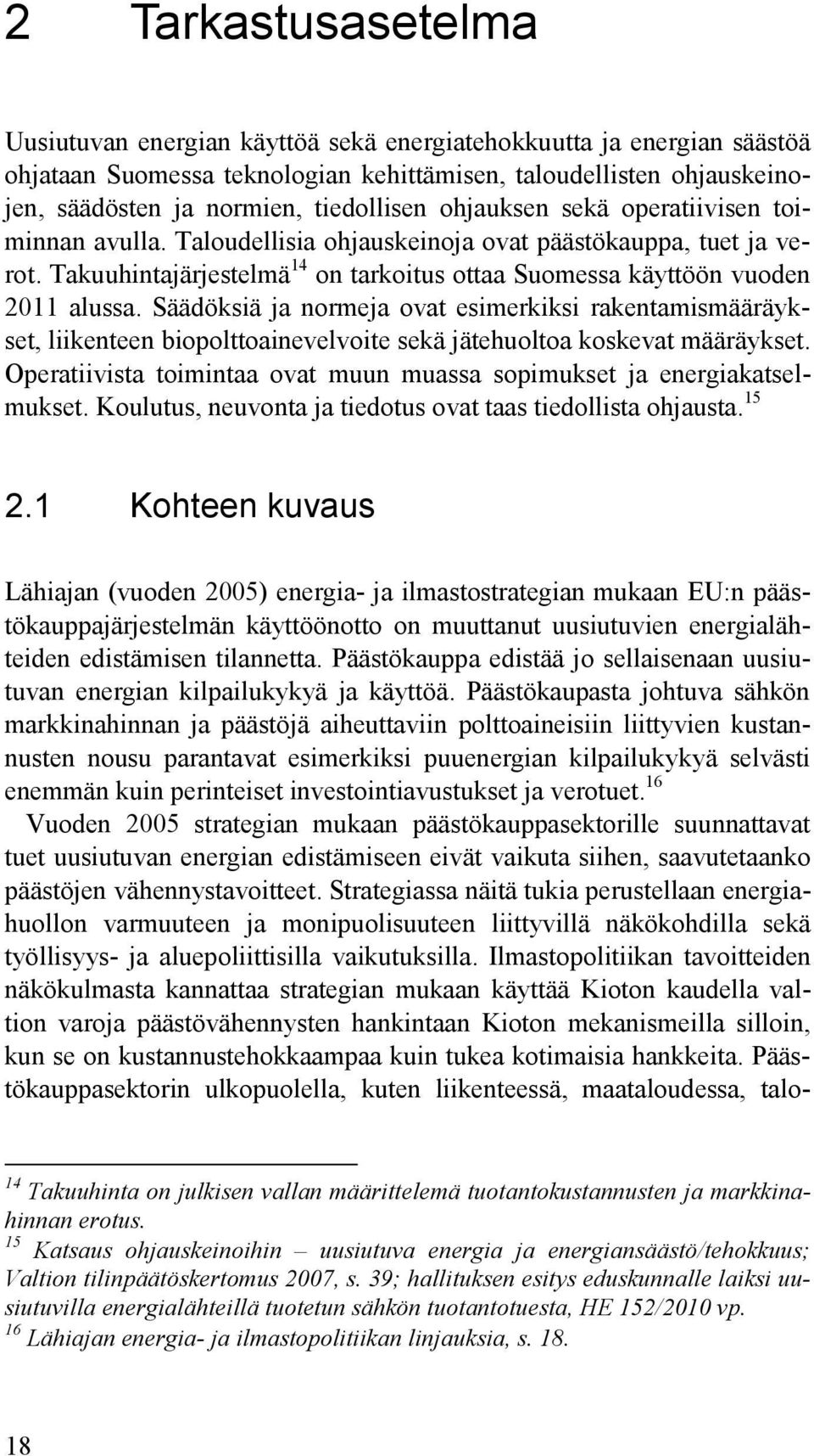 Takuuhintajärjestelmä 14 on tarkoitus ottaa Suomessa käyttöön vuoden 2011 alussa.