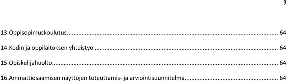 Opiskelijahuolto... 64 16.