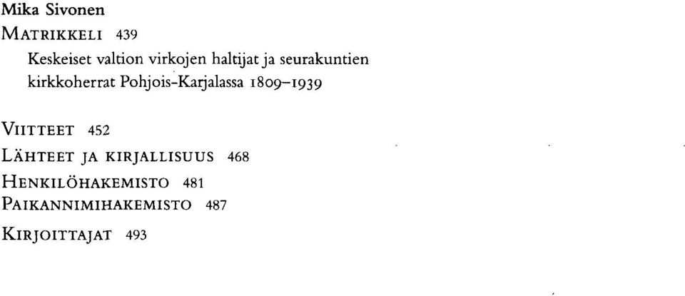 Pohjois-Karjalassa 1809-1939 VIITTEET 452 LÄHTEET JA